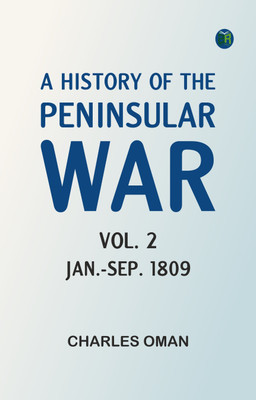 A History of the Peninsular War, Vol. 2, Jan.-Sep. 1809(Paperback, Charles Oman)