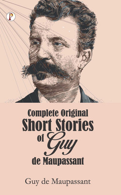Complete Original Short Stories of Guy de Maupassant(Paperback, Guy de Maupassant)