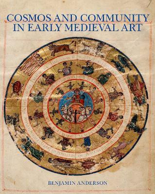 Cosmos and Community in Early Medieval Art(English, Hardcover, Anderson Benjamin)