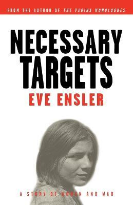 Necessary Targets(English, Paperback, Ensler Eve)