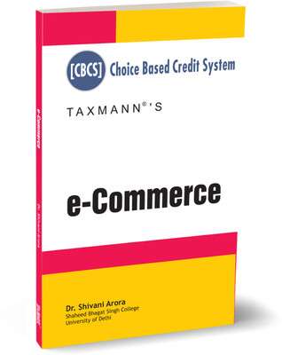 Taxmann's e-Commerce – Clear, systematic explanation of E-commerce concepts, enhanced with illustrations, real-world examples, chapter summaries, etc. | B.Com. (Hons.) | CBCS(Paperback, Dr. Shivani Arora)