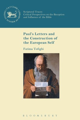 Paul's Letters and the Construction of the European Self(English, Hardcover, Tofighi Fatima Dr)