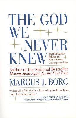 The God We Never Knew(English, Paperback, Borg Marcus J.)