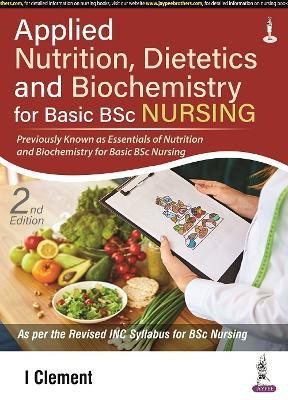 Applied Nutrition, Dietetics and Biochemistry for Basic BSc Nursing(English, Paperback, Clement I)