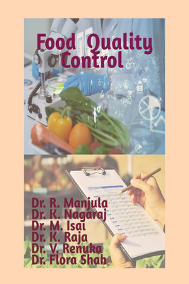 Food Quality Control(Hardcover, Dr. R. Manjula, Dr. K. Nagaraj, Dr. M. Isai, Dr. K. Raja, Dr. V. Renuka, Dr. Flora Shah)