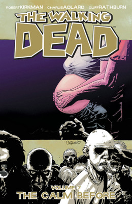 The Walking Dead Volume 7: The Calm Before(English, Paperback, Kirkman Robert)