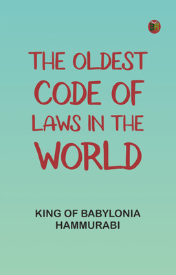 The Oldest Code of Laws in the World(Paperback, King of Babylonia Hammurabi)