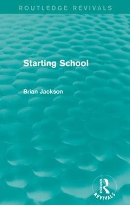 Starting School (Routledge Revivals)(English, Paperback, Jackson Brian)