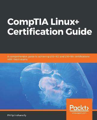 CompTIA Linux+ Certification Guide(English, Paperback, Inshanally Philip)