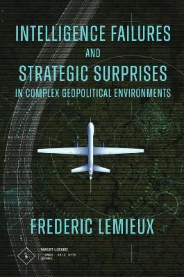 Intelligence Failures and Strategic Surprises in Complex Geopolitical Environments(English, Hardcover, Lemieux Frederic)