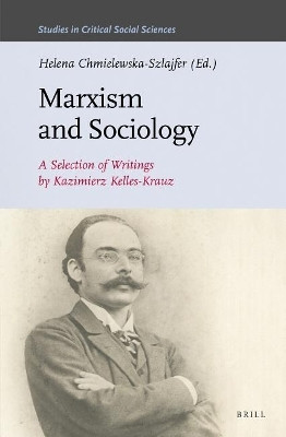 Marxism and Sociology: A Selection of Writings by Kazimierz Kelles-Krauz(English, Electronic book text, unknown)