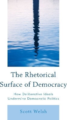 The Rhetorical Surface of Democracy(English, Hardcover, Welsh Scott)