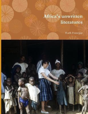 Africa's Unwritten Literatures(English, Paperback, Finnegan Ruth)