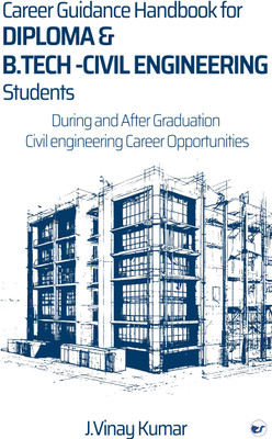 Career Guidance Handbook for Diploma & B.Tech -Civil Engineering Students: During and After Graduation - Civil Engineering Career Opportunities(Paperback, J.Vinay Kumar)