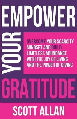 Empower Your Gratitude(English, Paperback, Allan Scott)