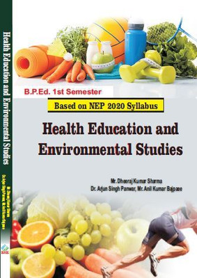 Health Education and Environmental Studies - B.P.Ed. New Syllabus(Paperback, Mr. Dheeraj Kumar Sharma, Dr. Arjun Singh Panwar, Mr. Anil Kumar Bajpaee)
