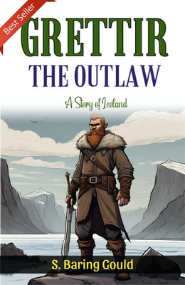 Grettir The Outlaw: Epic Adventure in the Land of Ice and Fire(Paperback, S. Baring-Gould)