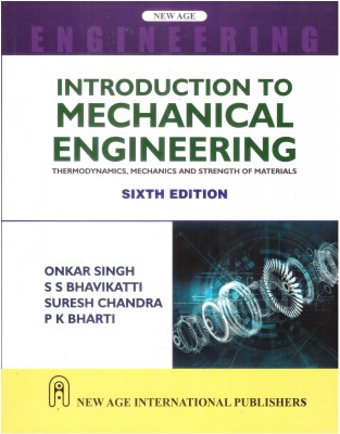 Introduction to Mechanical Engineering 
Thermodynamics, Mechanics and Strength of Materials(Paperback, ONKAR SINGH, S S BHAVIKATTI, SURESH CHANDRA, P K BHARTI)