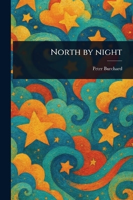 North by Night(English, Paperback, Burchard Peter)