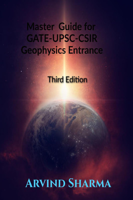 MASTER GUIDE FOR GATE-UPSC-CSIR GEOPHYSICS ENTRANCE EXAMINATIONS(English, Paperback, Arvind Sharma)