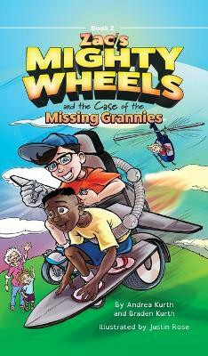 Zac's Mighty Wheels and the Case of the Missing Grannies(English, Hardcover, Kurth Andrea)