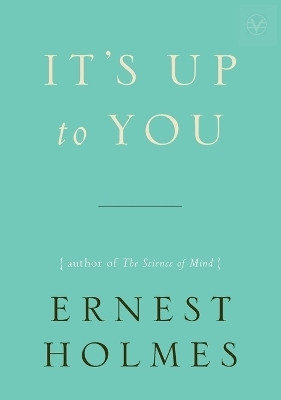 It's Up to You(English, Paperback, Holmes Ernest)