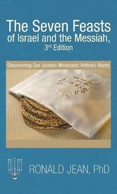 The Seven Feasts of Israel and the Messiah, 3Rd Edition(English, Hardcover, Jean Ronald PhD)