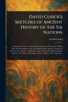 David Cusick's Sketches of Ancient History of the Six Nations(English, Paperback, Cusick David)