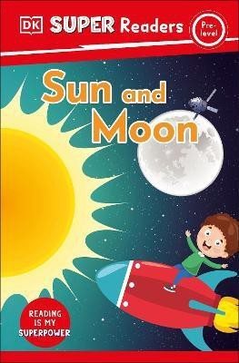 DK Super Readers Pre-Level Sun and Moon(English, Hardcover, DK)