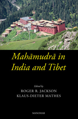 Mahamudra in India and Tibet(Hardcover, Roger R. Jackson, Klaus-Dieter Mathes (eds.))