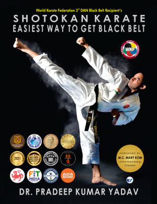 Shotokan Karate - Easiest Way To Get Black Belt(English, Paperback, Yadav Pradeep Kumar Dr)
