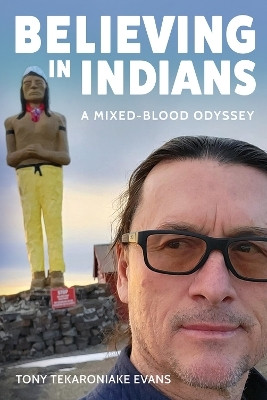 Believing in Indians(English, Paperback, Evans Tony Tekaroniake)