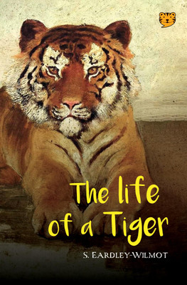 The Life of A Tiger(Paperback, S.Eardley-Wilmot)