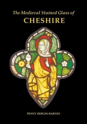 The Medieval Stained Glass of Cheshire(English, Hardcover, Hebgin-Barnes Penny)