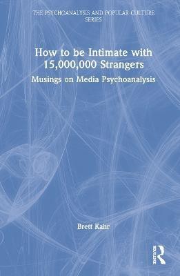 How to Be Intimate with 15,000,000 Strangers(English, Hardcover, Kahr Brett)