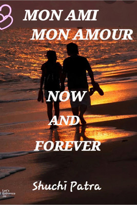 Mon Ami Mon Amour Now & Forever(English, Paperback, Patra Shuchi)