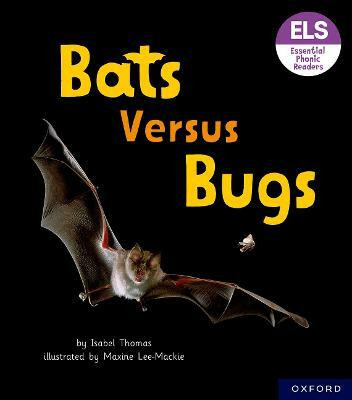 Essential Letters and Sounds: Essential Phonic Readers: Oxford Reading Level 3: Bats versus Bugs(English, Paperback, Thomas Isabel)