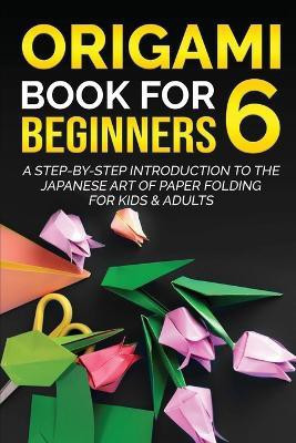 Origami Book for Beginners 6(English, Paperback, Kanazawa Yuto)