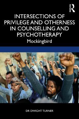 Intersections of Privilege and Otherness in Counselling and Psychotherapy(English, Paperback, Turner Dwight)