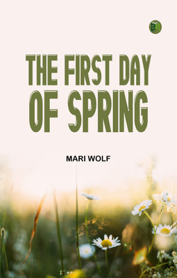 The First Day of Spring(Paperback, Mari Wolf)