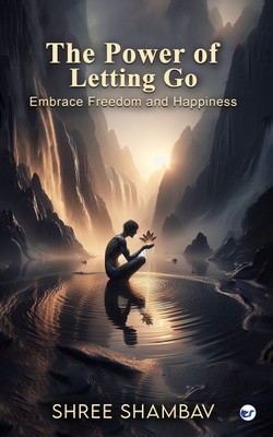 The Power of Letting Go: Embrace Freedom and Happiness(English, Paperback, Shree Shambav)