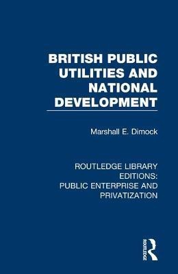 British Public Utilities and National Development(English, Paperback, Dimock Marshall E.)