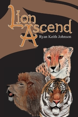 Lion Ascend(English, Paperback, Johnson Ryan Keith)