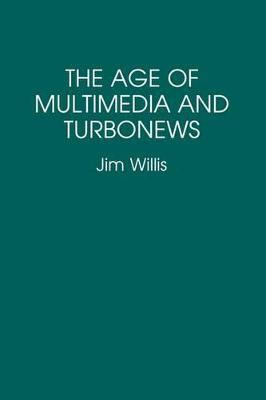 The Age of Multimedia and Turbonews(English, Paperback, Willis Jim)