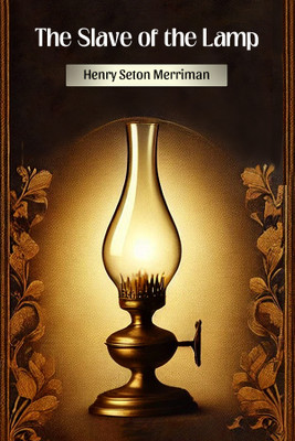 The Slave of the Lamp(English, Paperback, Merriman Henry Seton)