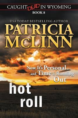 Hot Roll (Caught Dead in Wyoming, Book 8)(English, Paperback, McLinn Patricia)