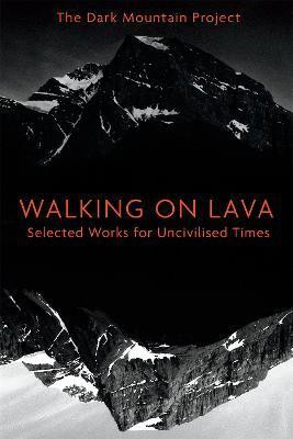 Walking on Lava(English, Paperback, The Dark Mountain Project)