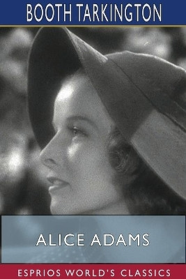 Alice Adams (Esprios Classics)(English, Paperback, Tarkington Booth)