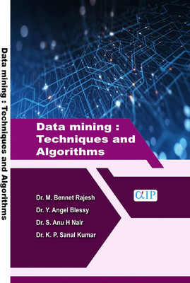 Data mining : Techniques and Algorithms(Paperback, Dr. M. Bennet Rajesh Dr. Y. Angel Blessy Dr. S. Anu H Nair Dr. K. P. Sanal Kumar)