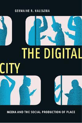The Digital City(English, Electronic book text, Halegoua Germaine R.)
